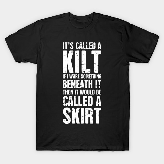 It's Called A Kilt T-Shirt by MeatMan